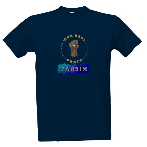 Tričko s potiskem Bůh není, proto fandím
