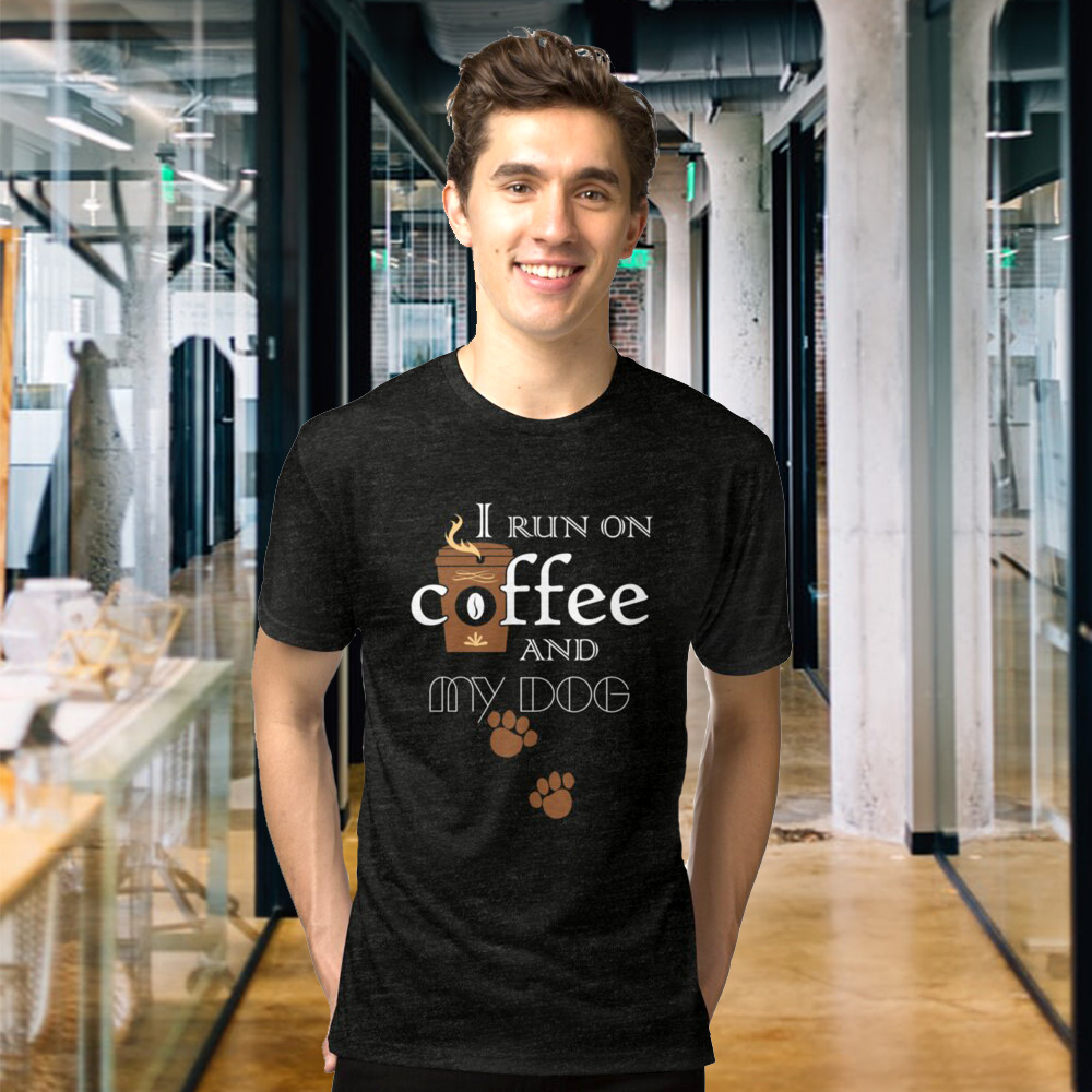 I run on coffee and my dog
