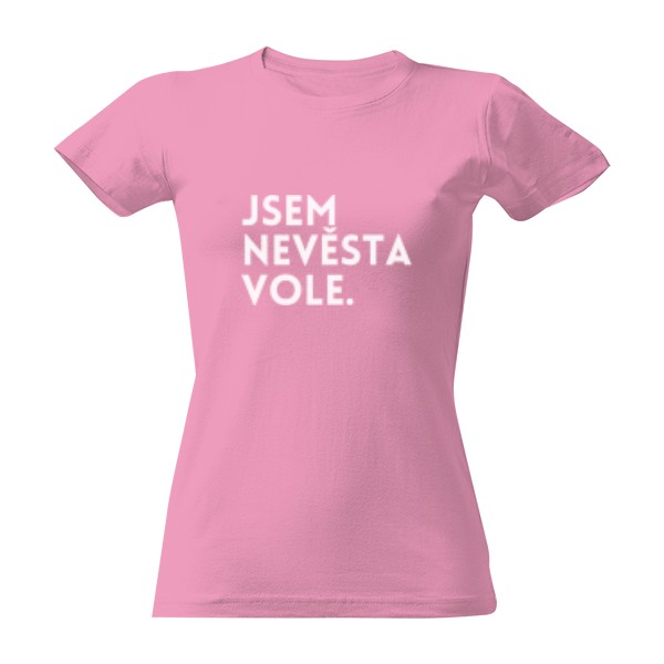 Tričko s potiskem Jsem nevěsta vole