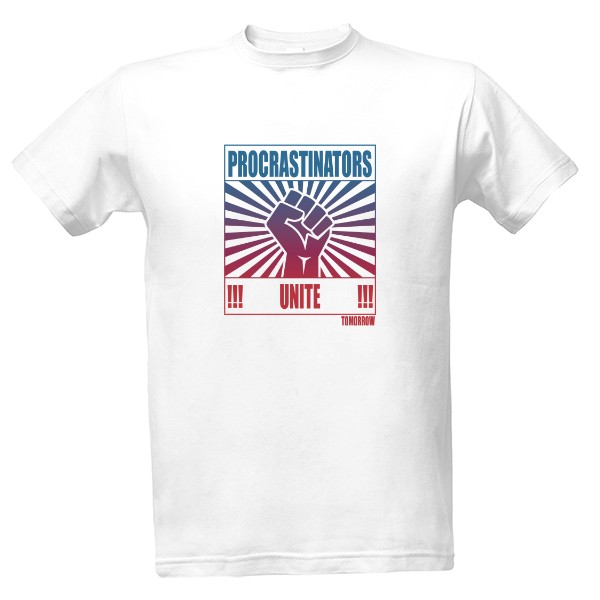 Tričko s potiskem Procrastinators Unite